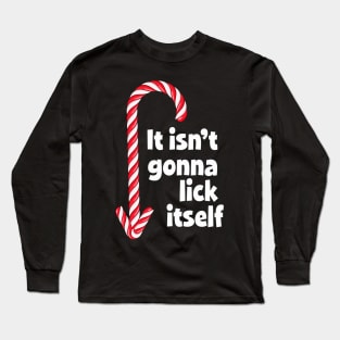 Humor - It Isn'T Gonna Lick Itself 2 Long Sleeve T-Shirt